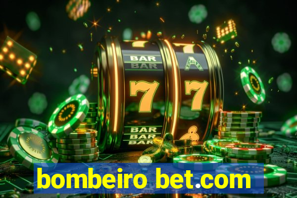 bombeiro bet.com